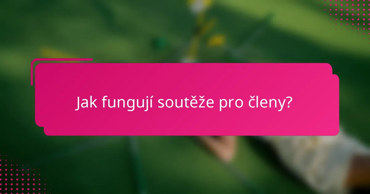 Jak fungují soutěže pro členy?