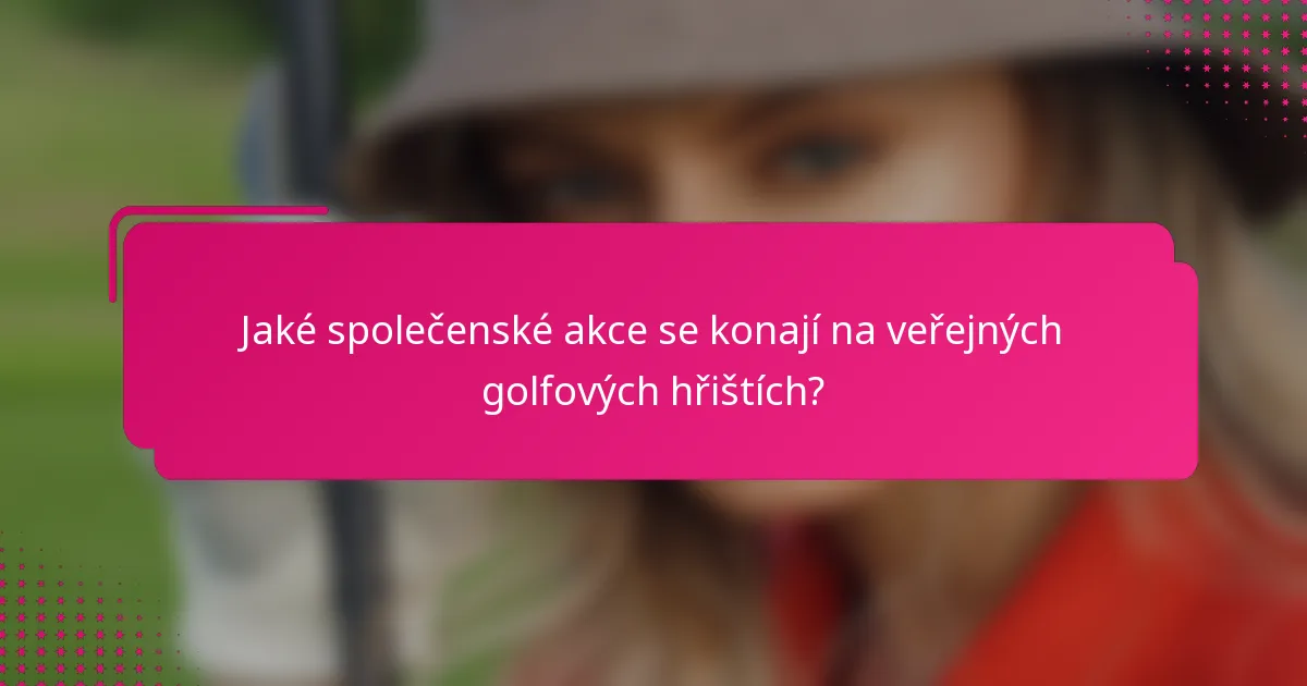 Jaké společenské akce se konají na veřejných golfových hřištích?